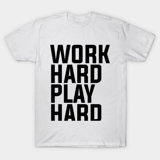 Work Hard Play Hard - Minimalist T-Shirt by StudioGrafiikka